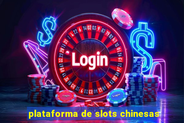 plataforma de slots chinesas